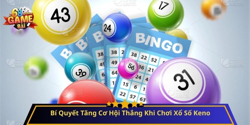Xổ Số Keno Là Gì? Cách Chơi Dễ Trúng Và Hiệu Quả Nhất 3 Bí Quyết Tăng Cơ Hội Thắng Khi Chơi Xổ Số Keno