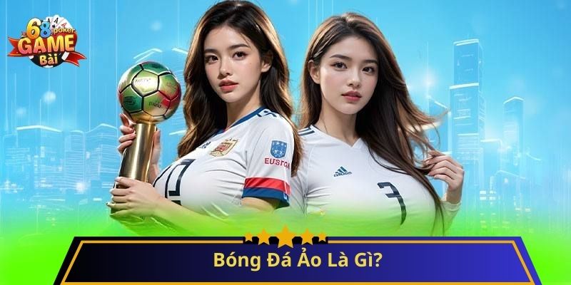 Cách Chơi Bóng Đá Ảo: Hướng Dẫn Chi Tiết Cho Người Mới 2 Bóng Đá Ảo Là Gì?