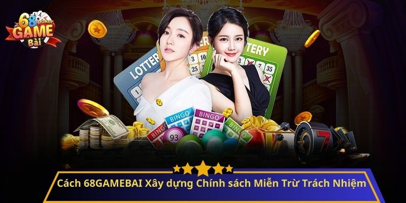 Miễn Trừ Trách Nhiệm: Hiểu Biết và Ứng Dụng Hiệu Quả 2 Cách 68GAMEBAI Xây dựng Chính sách Miễn Trừ Trách Nhiệm