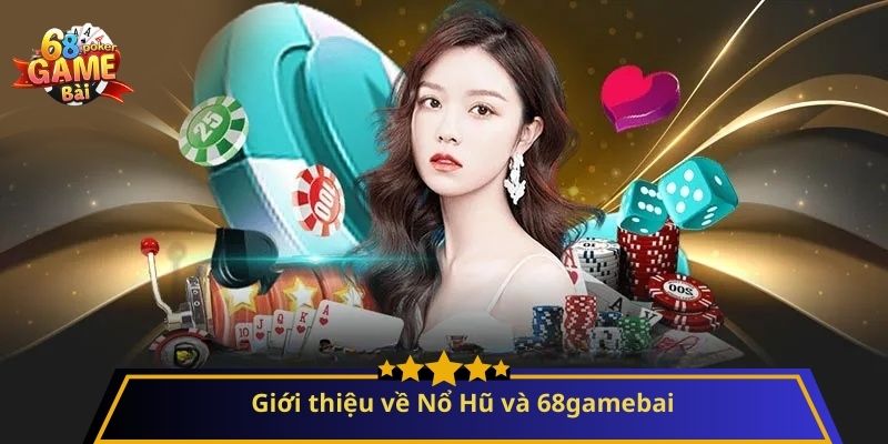 Nổ Hũ: Hướng Dẫn Chi Tiết Và Mẹo Chơi Hiệu Quả 1 Giới thiệu về Nổ Hũ và 68gamebai