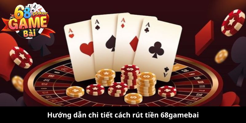 Rút Tiền 68gamebai: Hướng Dẫn Chi Tiết, Nhanh Chóng Và An Toàn 2 Hướng dẫn chi tiết cách rút tiền 68gamebai
