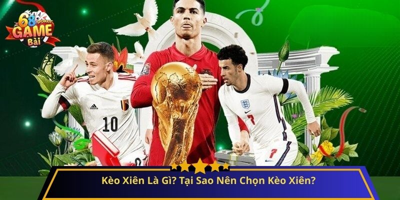 Kèo Xiên: Bí Quyết Chơi Hiệu Quả và Tối Ưu Hóa Chiến Thắng 2 Kèo Xiên Là Gì? Tại Sao Nên Chọn Kèo Xiên?