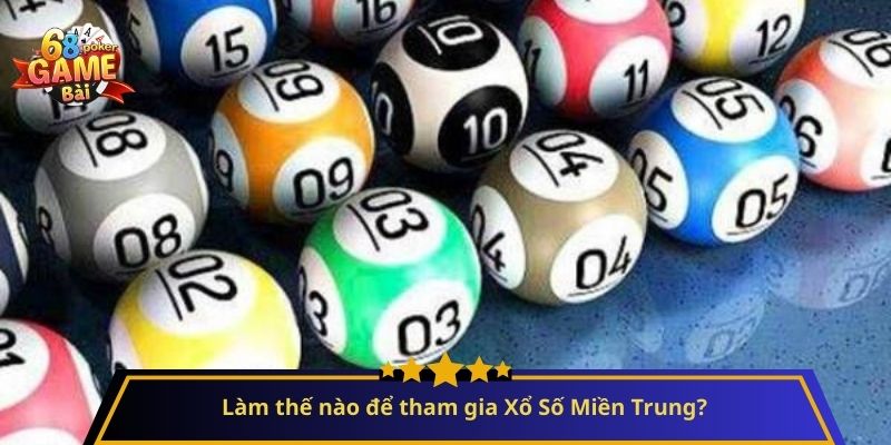 Xổ Số Miền Trung: Hành Trình Khám Phá Cơ Hội May Mắn 3 Làm thế nào để tham gia Xổ Số Miền Trung?