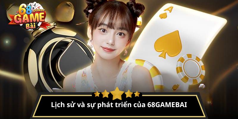 Khám Phá 68GAMEBAI - Cổng Game Đỉnh Cao Cho Người Mê Chơi 10 Lịch sử và sự phát triển của 68GAMEBAI