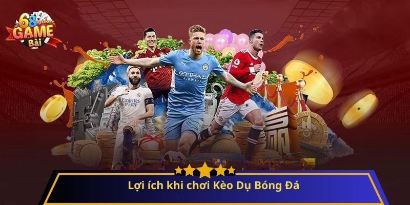 Cảnh Báo Kèo Dụ Bóng Đá Dành Cho Người Chơi 4 Lợi ích khi chơi Kèo Dụ Bóng Đá