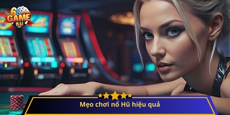 Nổ Hũ: Hướng Dẫn Chi Tiết Và Mẹo Chơi Hiệu Quả 2 Mẹo chơi nổ Hũ hiệu quả